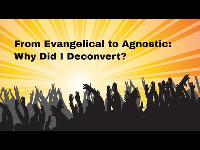 From Evangelical to Agnostic: An Academic's Journey