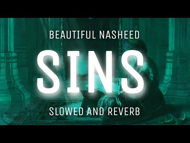 Beautiful Nasheed - SINS [slowed+reverb] - Muhammad Al Muqit - Very relaxing