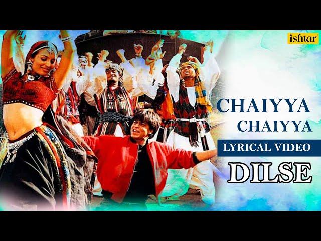 Chaiyya Chaiyya - Lyrical Video | Dil Se | Sukhwinder Singh | A R Rahman | Ishtar Music