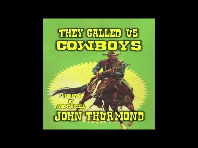 AUDIOBOOK: “They Called Us Cowboys: A Classic Western” by John Thurmond (Retail Sample)