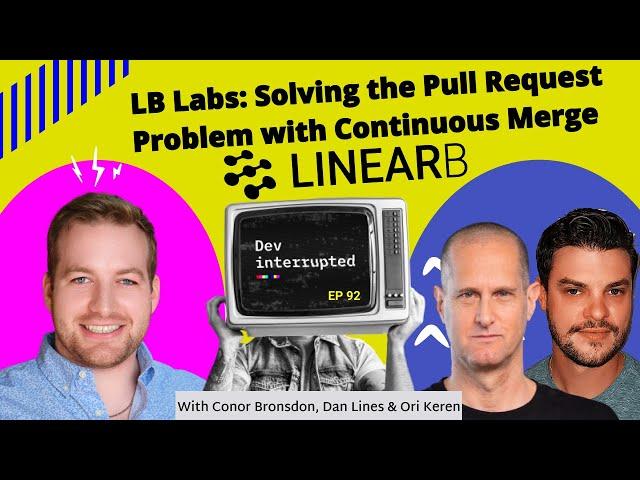 LB Labs: Solving The Pull Request Problem with Continuous Merge and LinearB (#92)