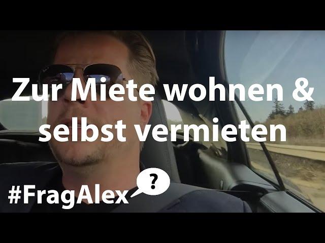 Zur Miete wohnen und eigene Immobilien vermieten! Das sage ich zu Gerald Hörhans These - #FragAlex