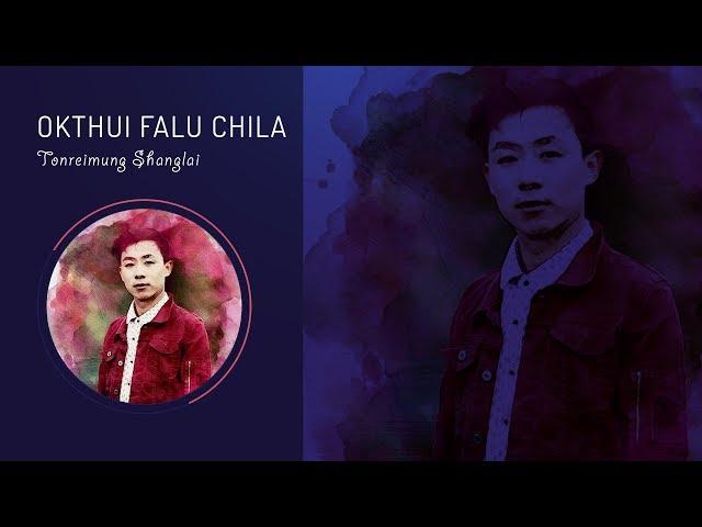 Tangkhul Latest Song | Okthui falu chila Lyrics  | Tonreimung Shanglai