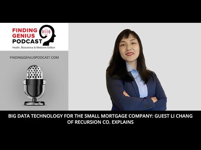 Big Data Technology for the Small Mortgage Company: Guest Li Chang of Recursion Co. Explains