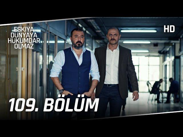 Eşkıya Dünyaya Hükümdar Olmaz 109. Bölüm | HD İZLE