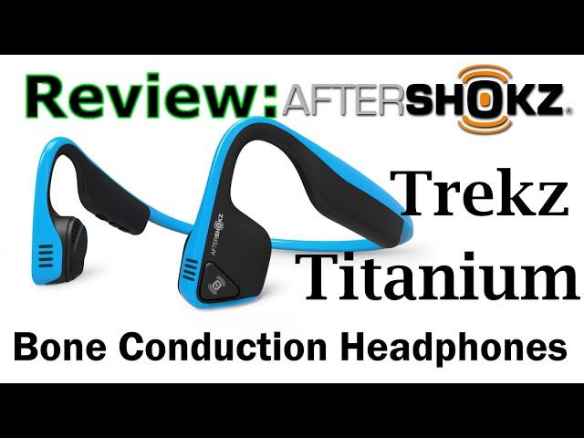 Review: Aftershokz Trekz Titanium Bone Conduction Headphones