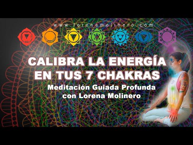 ‍️ Meditación Guiada PROFUNDA de Calibración Energética para los 7 CHAKRAS 
