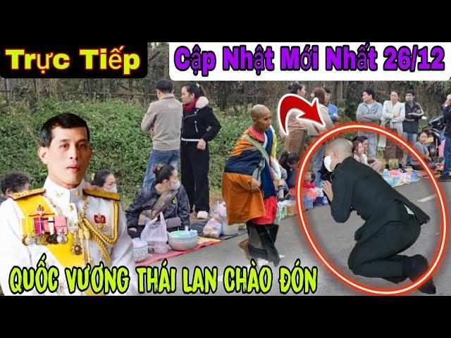 Cập Nhật Liên Tục 26/12 Thầy Minh Tuệ Khất Thực Đất Thái Rất Đông Đảo Quốc Vương Chào Đón Nhiệt Tình