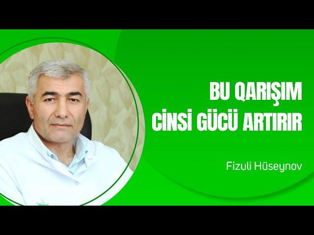 Bu qarışım cinsi gücü artırır | Fizuli Hüseynov