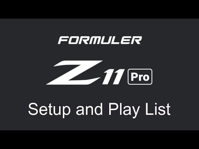 Formuler Z11 Setup and Playlist