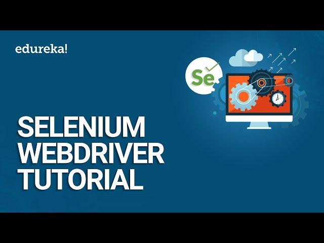 Selenium WebDriver Tutorial | Selenium Tutorial For Beginner | Selenium WebDriver Training | Edureka