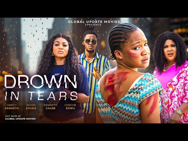 DROWN IN TEARS (FULL MOVIE)|Mercy Kenneth, Ngozi Evuka, Cheche| A Tale of Love, Sins and Forgiveness