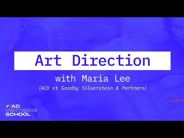 How to think like an Art Director with Maria Lee -- r/Advertising School #105