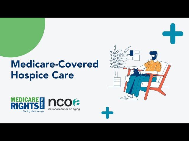 Medicare-Covered Hospice Care: An Overview of the Basics