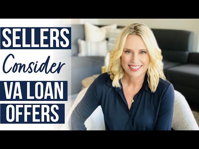 Why Sellers Should Consider VA OFFERS! | Debunking VA LOAN Misconceptions