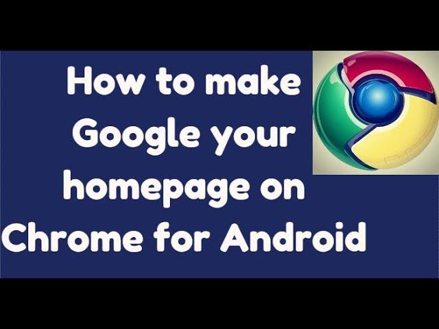 [Android] How To Make Google Your Homepage on Chrome