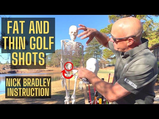 FAT AND THIN GOLF SHOTS NEVER AGAIN - NICK BRADLEY INSTRUCTION