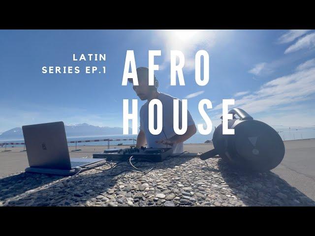 Latin Series Ep. 1 :  Afro House - DJ Set