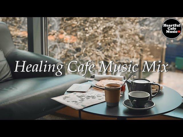 Healing Cafe Music Mix 【For Work / Study】Restaurants BGM, Lounge Music, shop BGM.