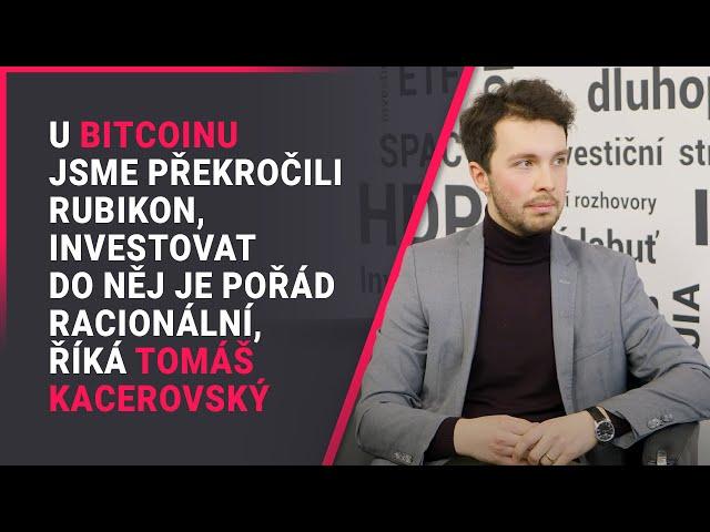 U bitcoinu jsme překročili rubikon, investovat do něj je pořád racionální, říká Tomáš Kacerovský