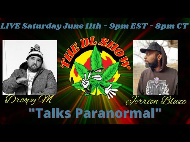 The DL Show Talks Paranormal with Droopy M and Jerrion Blaze