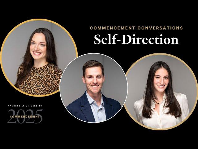 Commencement Conversations: Self-Direction (Vanderbilt Class of 2025)