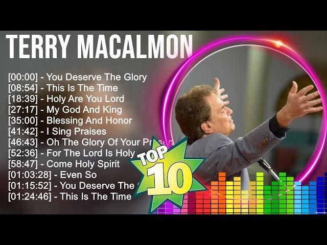 T e r r y M a c a l m o n Greatest Hits ~ Top Christians and Worship Music 2023