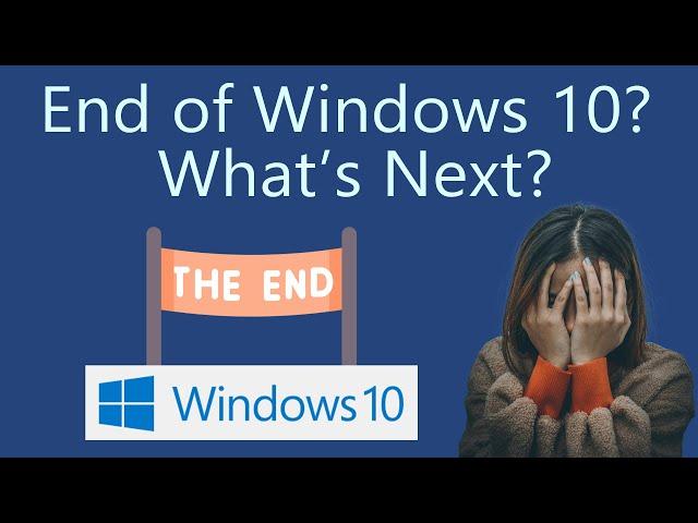 What to do when Windows 10 Support Ends?