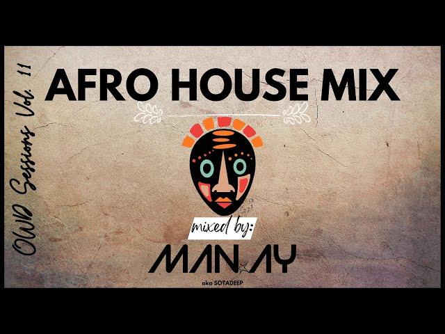 Afro House Mix | Da Capo | Mzux Maen | Shimza | Kgzoo  | mixed by MAN.AY 11