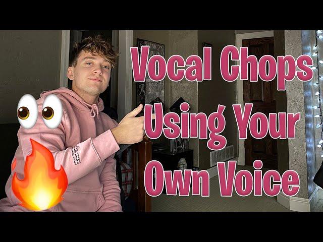 How To Create Unique Vocal Chops Using Your Own Voice