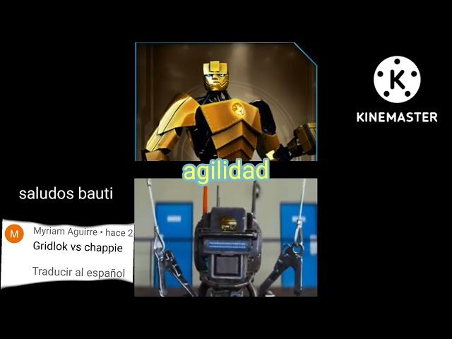 gridlock vs chappie Saludos a Bautista