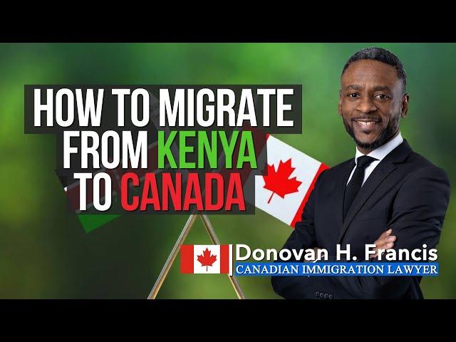 How to Immigrate From Kenya to Canada: Immigration Lawyer