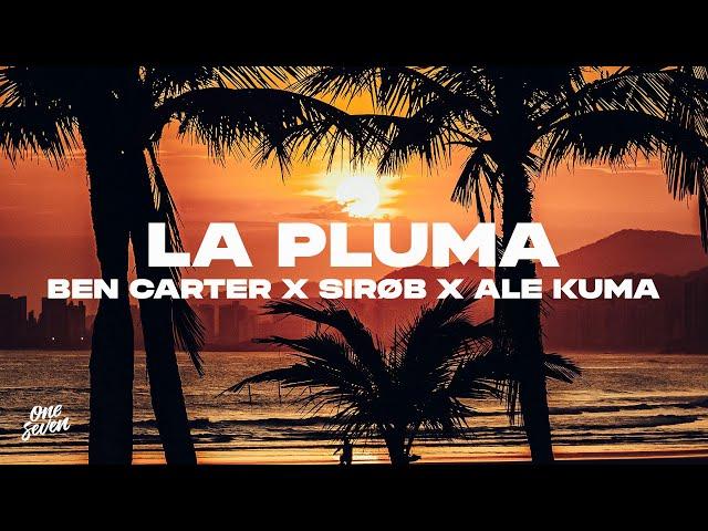 Ben Carter x SIRØB x Alé Kumà - La Pluma