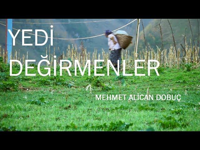 Seven Mills Documentary (MEHMET ALİCAN DOBUÇ)