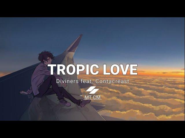 Tropic Love - Diviners feat. Contacreast (Lyrics × Vietsub) 