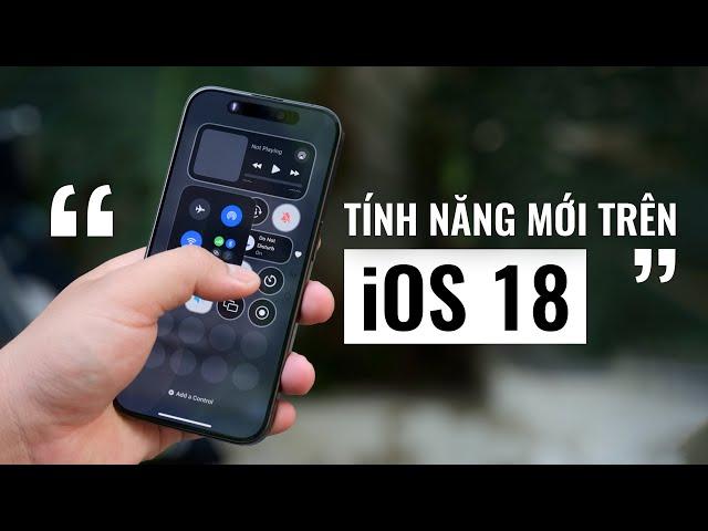 Tất cả những tính năng hiện tại đã có thể xài trên iOS18