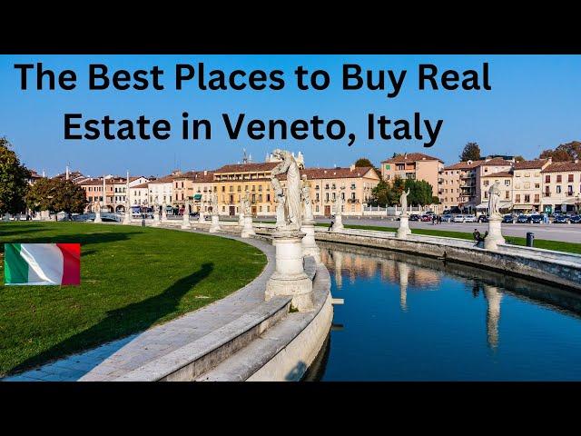 Real Estate in Veneto Italy -The Best Five Places to Buy