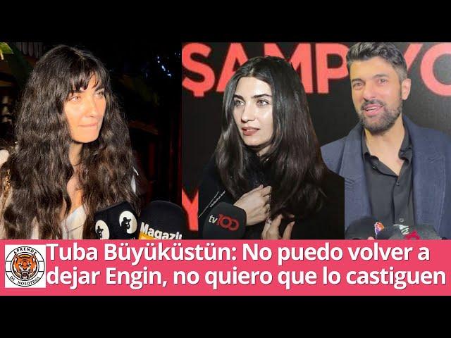 Tuba Büyüküstün: I can't leave Engin again, I don't want him to be punished