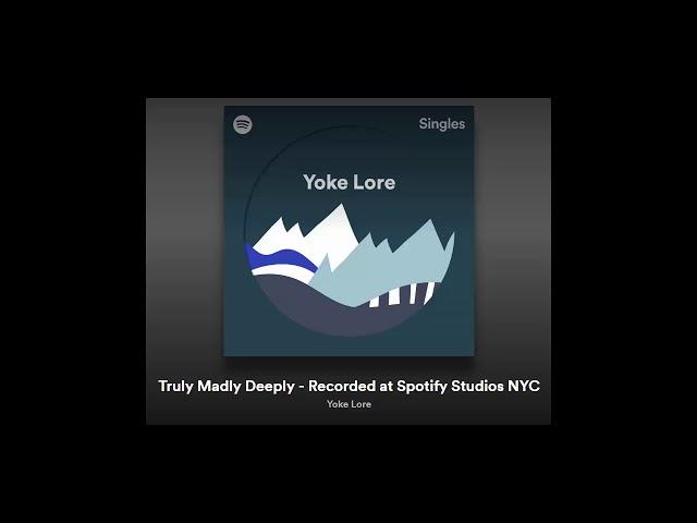 Truly Madly Deeply - Yoke Lore