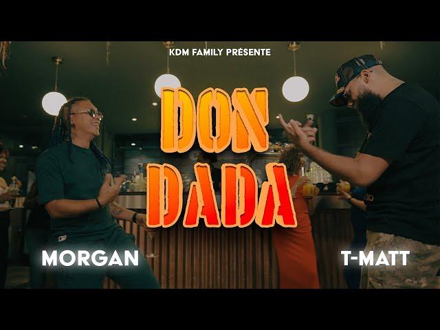 Don Dada - Morgan Feat T Matt - Clip officiel