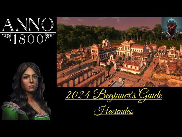 BENEFITS OF HACIENDAS! | Anno 1800 Beginner's Guide/Tips in 2024 (Episode 25)