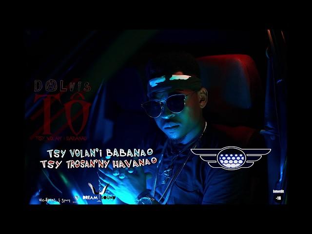 DALVIS - TÔ (tsy volan'i babanao) Lyrics 2018