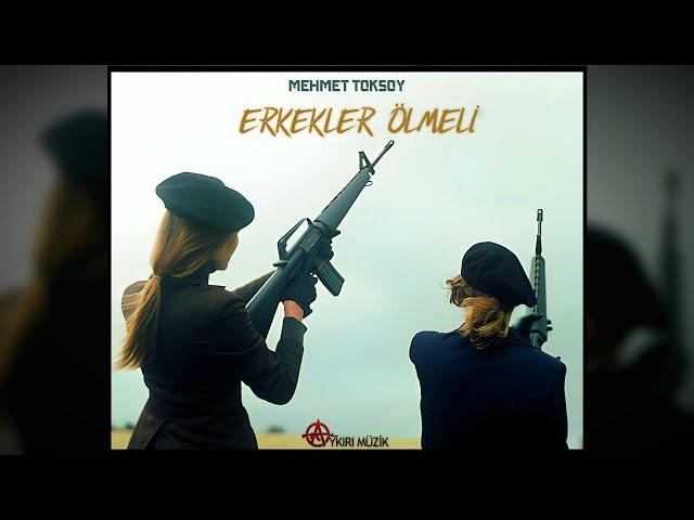 Mehmet Toksoy - Erkekler Ölmeli (Sözleriyle)