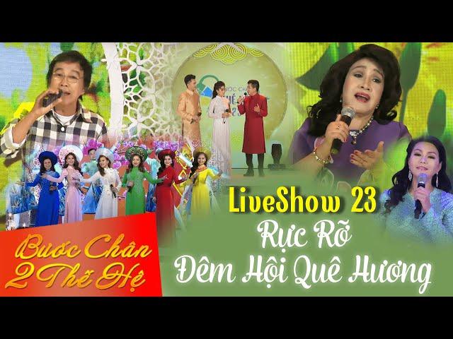 Liveshow Bước Chân Hai Thế Hệ 23 - Rực Rỡ Đêm Hội Quê Hương - Phần 1