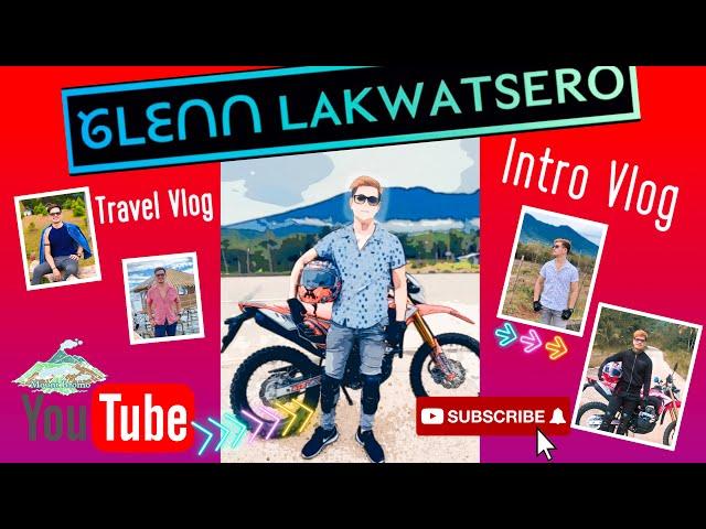 INTRO Vlog video #GlennLAKWATSERO #TravelVlog