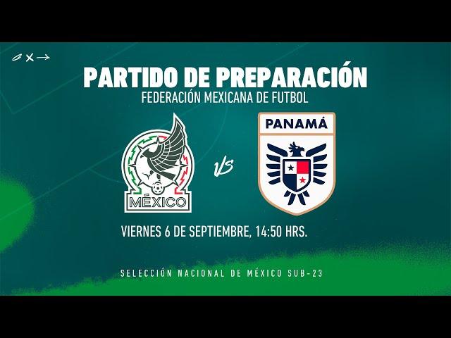 SUB 23: PARTIDO DE PREPARACIÓN | Selección Nacional de México vs Panamá