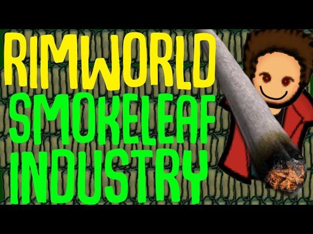 Smokeleaf Industry! Rimworld Mod Showcase. Create Your Own Weed Empire