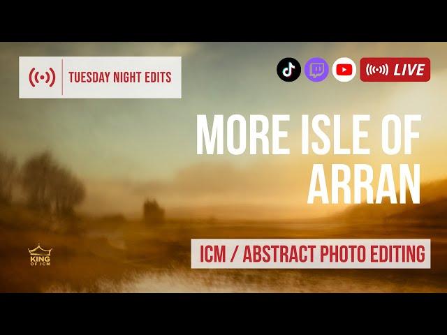 Isle of Arran pt.2 - ICM Photo Edits | Tuesday Night Edits - Ep 285