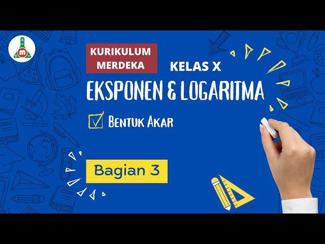 Eksponen & Logaritma Bagian 3 - Bentuk Akar - Kelas X Kurikulum Merdeka