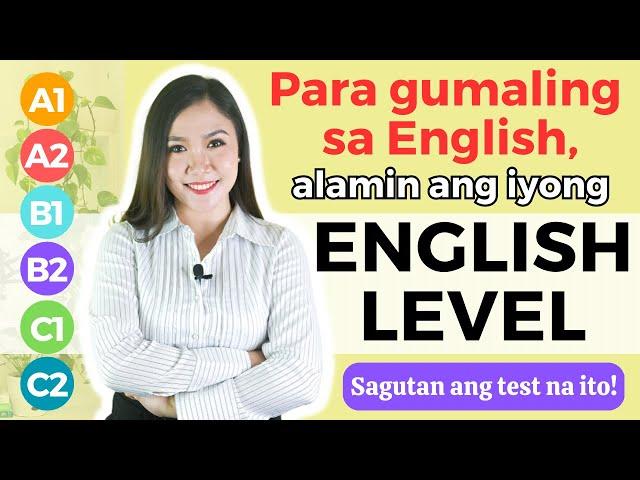 Para gumaling sa English, alamin ang iyong ENGLISH LEVEL | Sagutan ang test na ito!